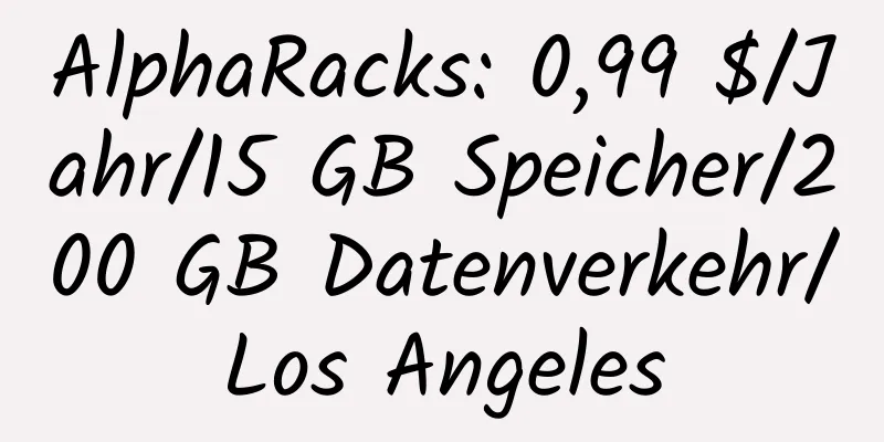 AlphaRacks: 0,99 $/Jahr/15 GB Speicher/200 GB Datenverkehr/Los Angeles