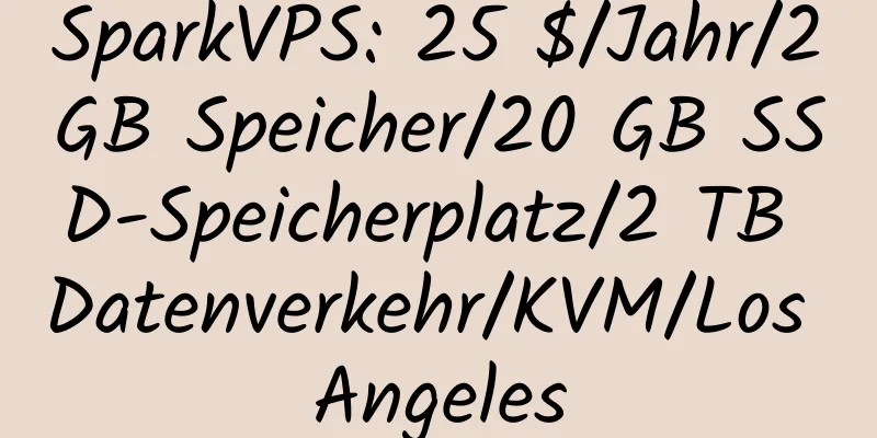 SparkVPS: 25 $/Jahr/2 GB Speicher/20 GB SSD-Speicherplatz/2 TB Datenverkehr/KVM/Los Angeles