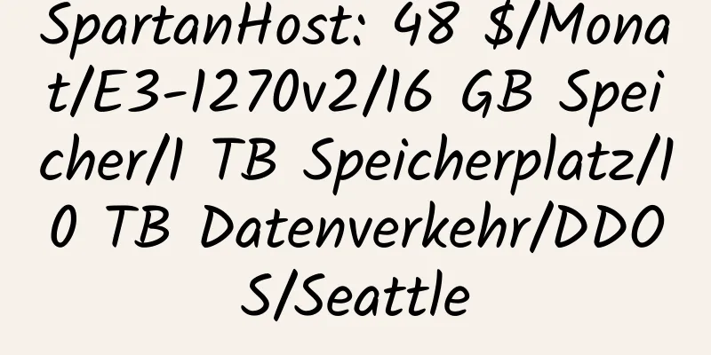 SpartanHost: 48 $/Monat/E3-1270v2/16 GB Speicher/1 TB Speicherplatz/10 TB Datenverkehr/DDOS/Seattle