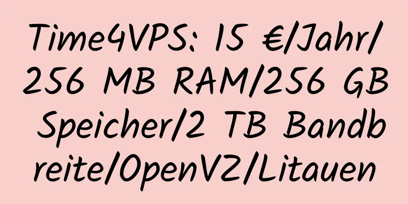 Time4VPS: 15 €/Jahr/256 MB RAM/256 GB Speicher/2 TB Bandbreite/OpenVZ/Litauen