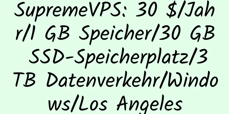 SupremeVPS: 30 $/Jahr/1 GB Speicher/30 GB SSD-Speicherplatz/3 TB Datenverkehr/Windows/Los Angeles