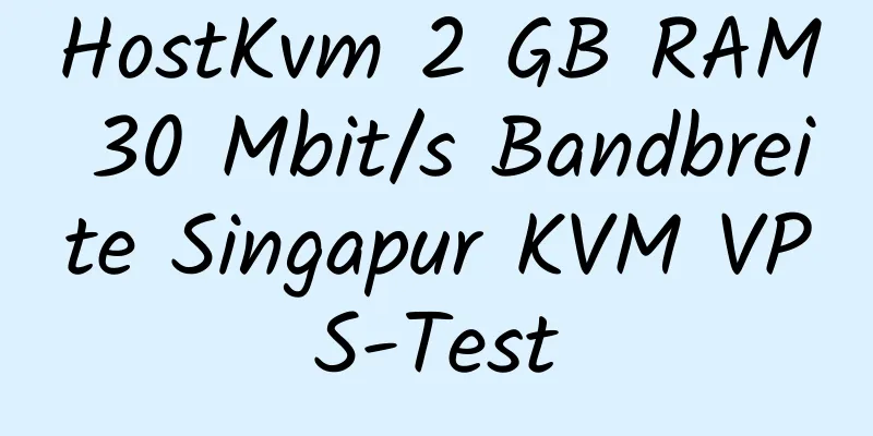 HostKvm 2 GB RAM 30 Mbit/s Bandbreite Singapur KVM VPS-Test