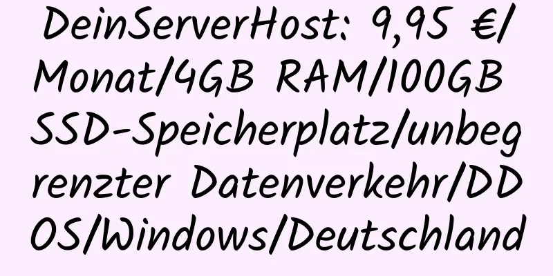 DeinServerHost: 9,95 €/Monat/4GB RAM/100GB SSD-Speicherplatz/unbegrenzter Datenverkehr/DDOS/Windows/Deutschland