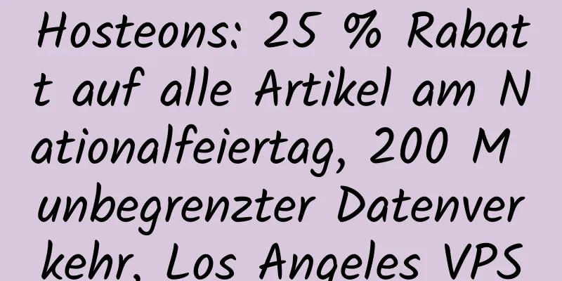 Hosteons: 25 % Rabatt auf alle Artikel am Nationalfeiertag, 200 M unbegrenzter Datenverkehr, Los Angeles VPS