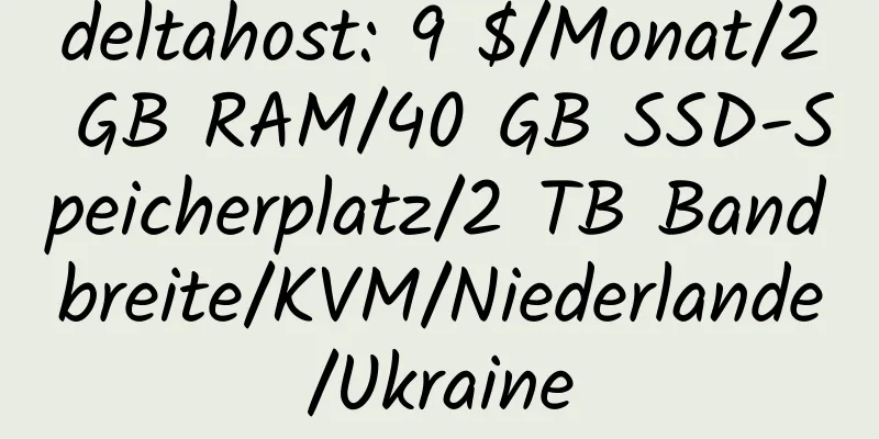 deltahost: 9 $/Monat/2 GB RAM/40 GB SSD-Speicherplatz/2 TB Bandbreite/KVM/Niederlande/Ukraine