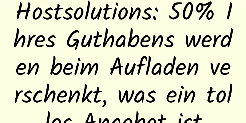 Hostsolutions: 50% Ihres Guthabens werden beim Aufladen verschenkt, was ein tolles Angebot ist