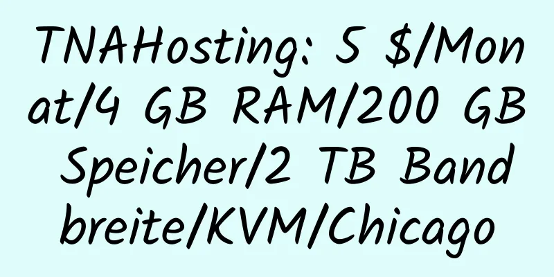 TNAHosting: 5 $/Monat/4 GB RAM/200 GB Speicher/2 TB Bandbreite/KVM/Chicago