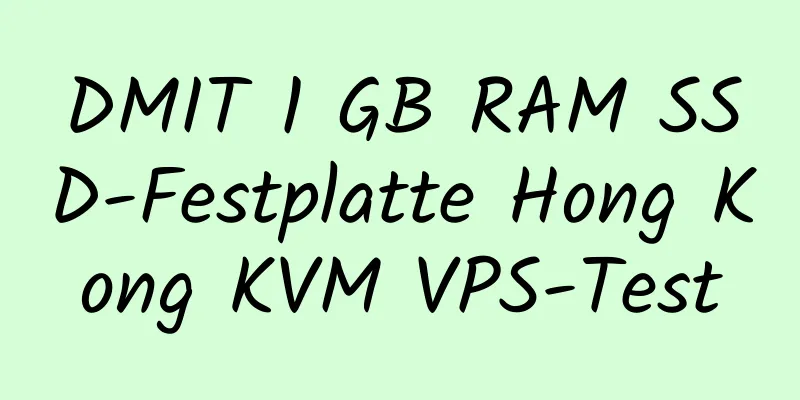 DMIT 1 GB RAM SSD-Festplatte Hong Kong KVM VPS-Test