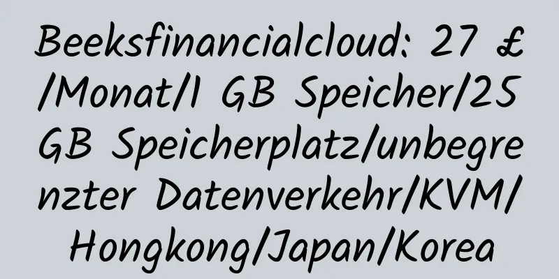 Beeksfinancialcloud: 27 £/Monat/1 GB Speicher/25 GB Speicherplatz/unbegrenzter Datenverkehr/KVM/Hongkong/Japan/Korea