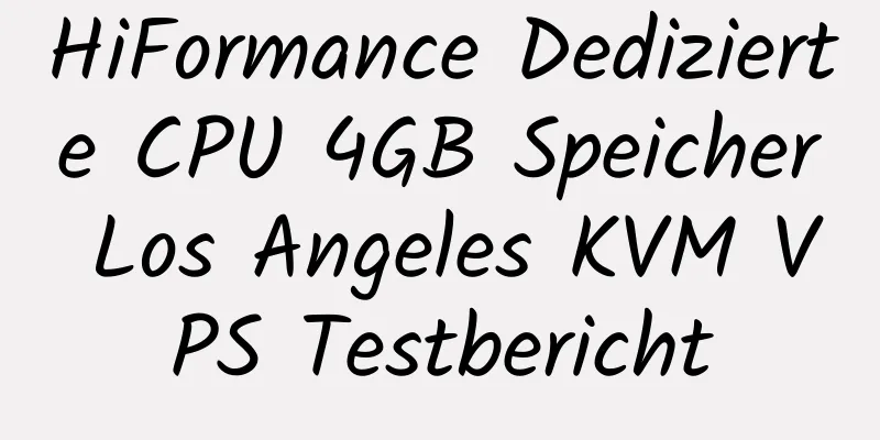 HiFormance Dedizierte CPU 4GB Speicher Los Angeles KVM VPS Testbericht