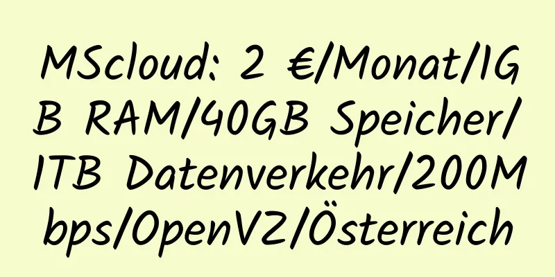 MScloud: 2 €/Monat/1GB RAM/40GB Speicher/1TB Datenverkehr/200Mbps/OpenVZ/Österreich