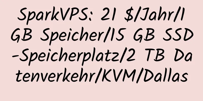 SparkVPS: 21 $/Jahr/1 GB Speicher/15 GB SSD-Speicherplatz/2 TB Datenverkehr/KVM/Dallas