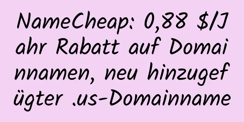 NameCheap: 0,88 $/Jahr Rabatt auf Domainnamen, neu hinzugefügter .us-Domainname