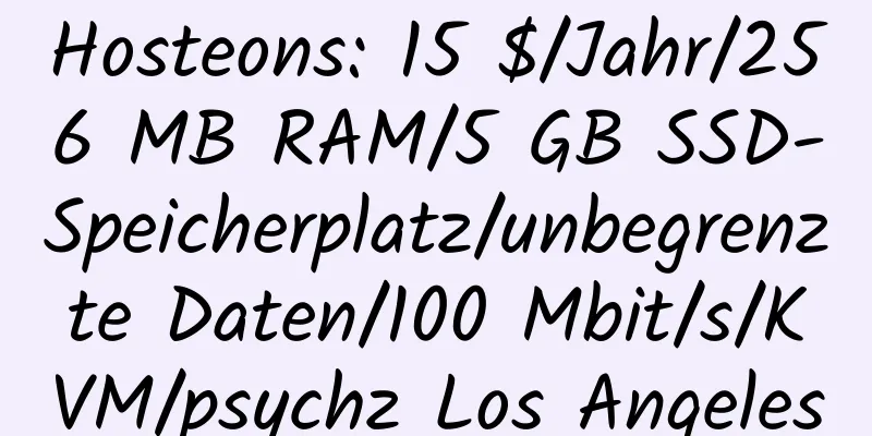 Hosteons: 15 $/Jahr/256 MB RAM/5 GB SSD-Speicherplatz/unbegrenzte Daten/100 Mbit/s/KVM/psychz Los Angeles