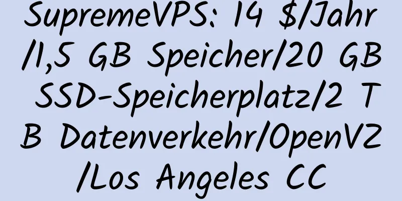 SupremeVPS: 14 $/Jahr/1,5 GB Speicher/20 GB SSD-Speicherplatz/2 TB Datenverkehr/OpenVZ/Los Angeles CC