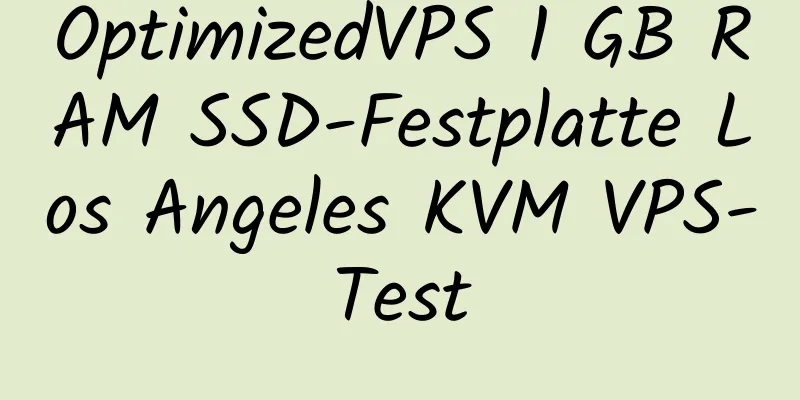 OptimizedVPS 1 GB RAM SSD-Festplatte Los Angeles KVM VPS-Test