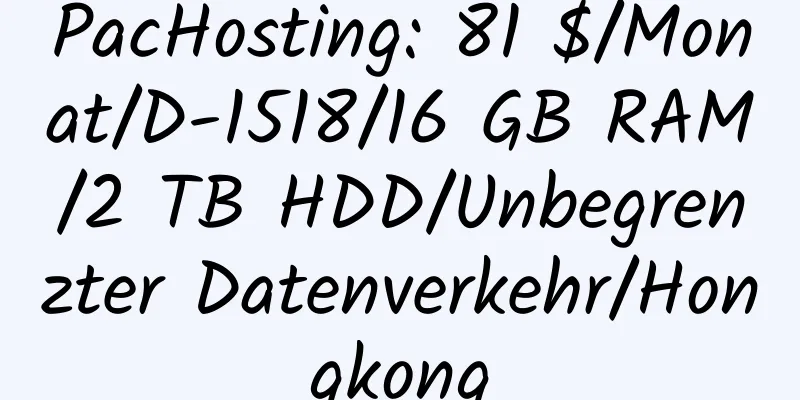 PacHosting: 81 $/Monat/D-1518/16 GB RAM/2 TB HDD/Unbegrenzter Datenverkehr/Hongkong