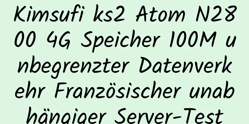 Kimsufi ks2 Atom N2800 4G Speicher 100M unbegrenzter Datenverkehr Französischer unabhängiger Server-Test