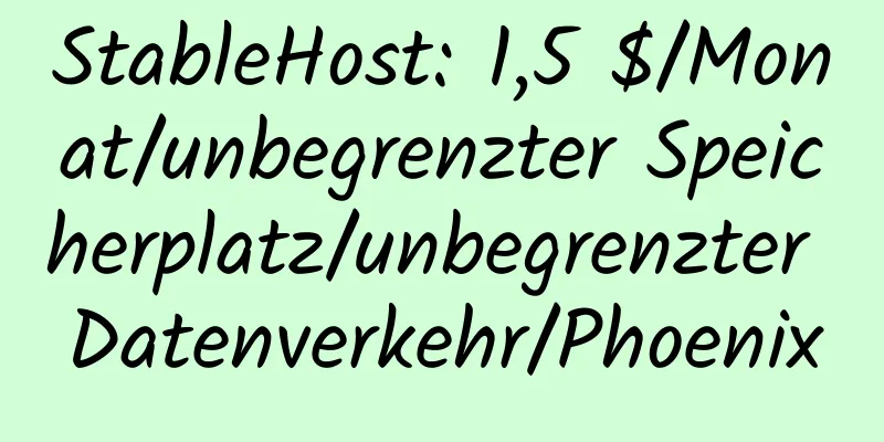 StableHost: 1,5 $/Monat/unbegrenzter Speicherplatz/unbegrenzter Datenverkehr/Phoenix