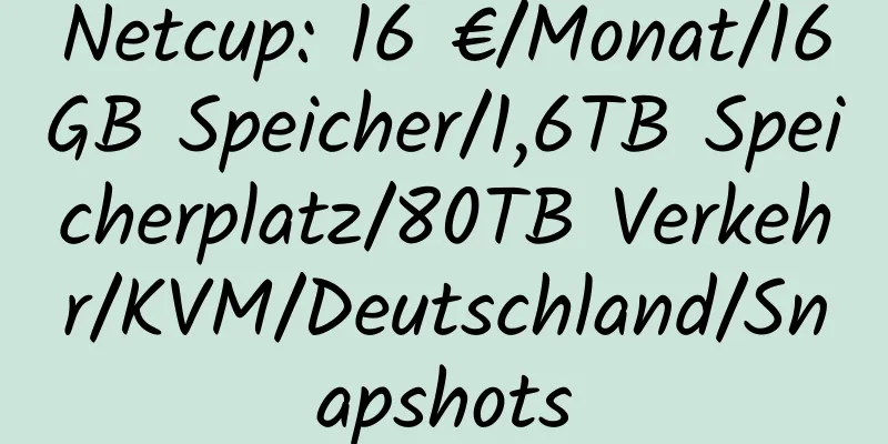 Netcup: 16 €/Monat/16GB Speicher/1,6TB Speicherplatz/80TB Verkehr/KVM/Deutschland/Snapshots