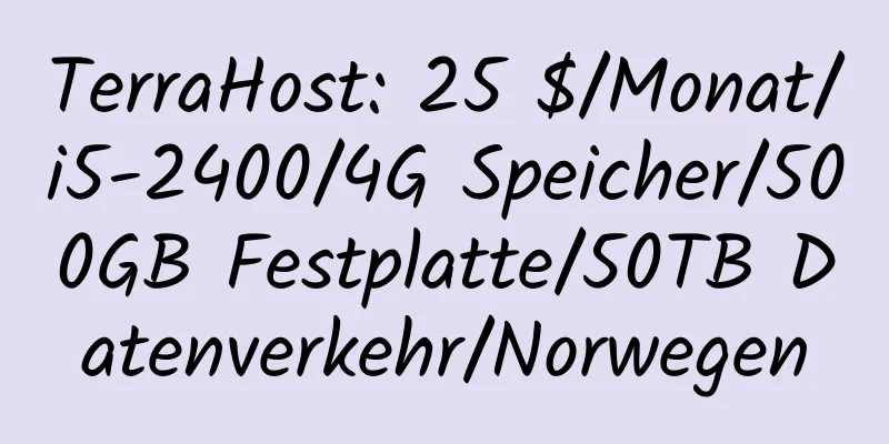 TerraHost: 25 $/Monat/i5-2400/4G Speicher/500GB Festplatte/50TB Datenverkehr/Norwegen