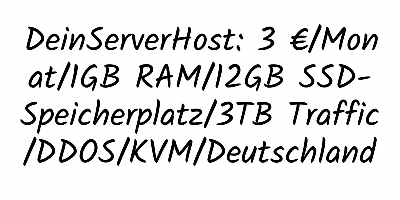 DeinServerHost: 3 €/Monat/1GB RAM/12GB SSD-Speicherplatz/3TB Traffic/DDOS/KVM/Deutschland