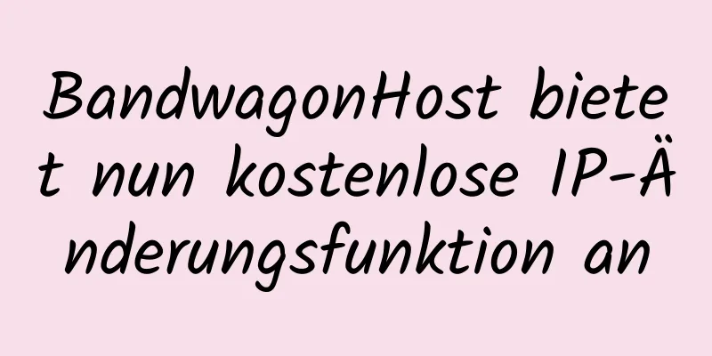 BandwagonHost bietet nun kostenlose IP-Änderungsfunktion an