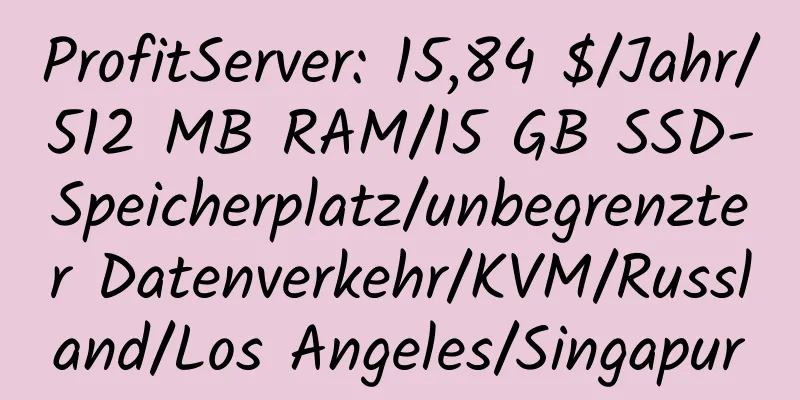 ProfitServer: 15,84 $/Jahr/512 MB RAM/15 GB SSD-Speicherplatz/unbegrenzter Datenverkehr/KVM/Russland/Los Angeles/Singapur