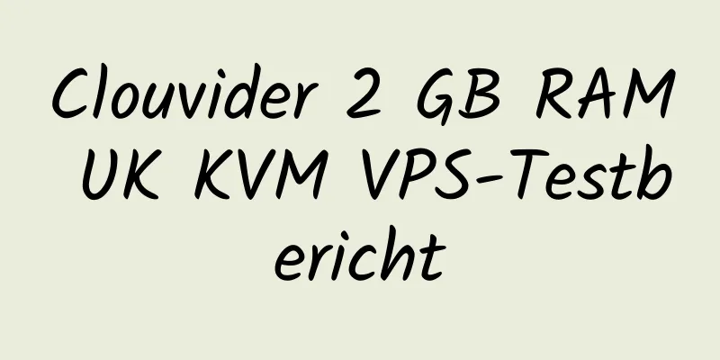 Clouvider 2 GB RAM UK KVM VPS-Testbericht