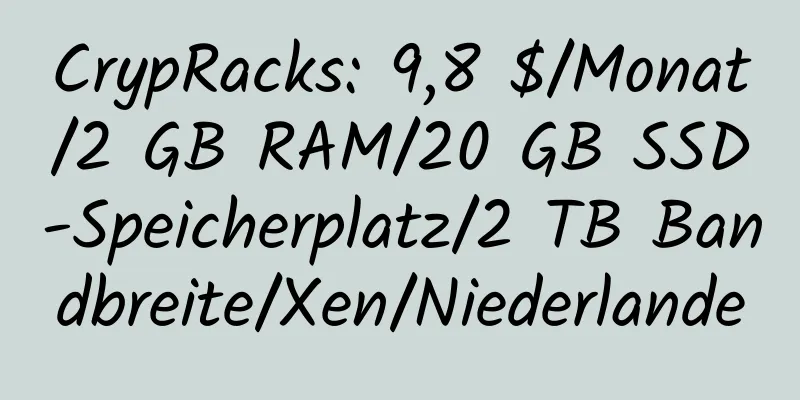 CrypRacks: 9,8 $/Monat/2 GB RAM/20 GB SSD-Speicherplatz/2 TB Bandbreite/Xen/Niederlande