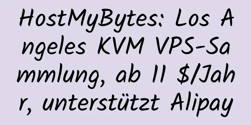 HostMyBytes: Los Angeles KVM VPS-Sammlung, ab 11 $/Jahr, unterstützt Alipay