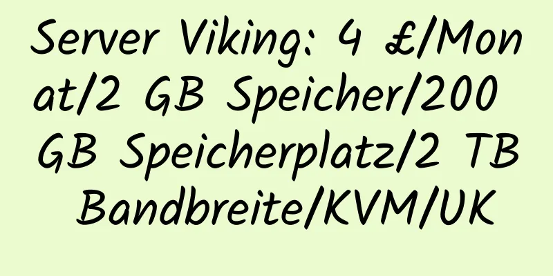 Server Viking: 4 £/Monat/2 GB Speicher/200 GB Speicherplatz/2 TB Bandbreite/KVM/UK