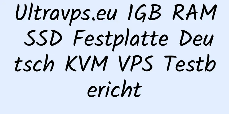 Ultravps.eu 1GB RAM SSD Festplatte Deutsch KVM VPS Testbericht