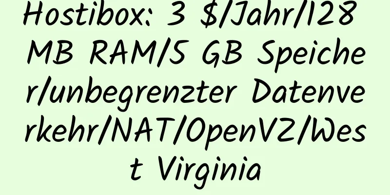 Hostibox: 3 $/Jahr/128 MB RAM/5 GB Speicher/unbegrenzter Datenverkehr/NAT/OpenVZ/West Virginia