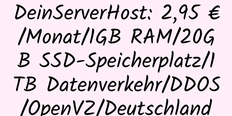 DeinServerHost: 2,95 €/Monat/1GB RAM/20GB SSD-Speicherplatz/1TB Datenverkehr/DDOS/OpenVZ/Deutschland