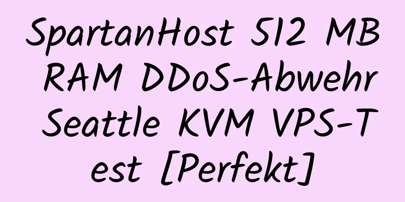 SpartanHost 512 MB RAM DDoS-Abwehr Seattle KVM VPS-Test [Perfekt]