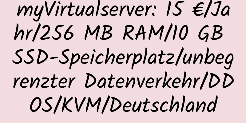 myVirtualserver: 15 €/Jahr/256 MB RAM/10 GB SSD-Speicherplatz/unbegrenzter Datenverkehr/DDOS/KVM/Deutschland