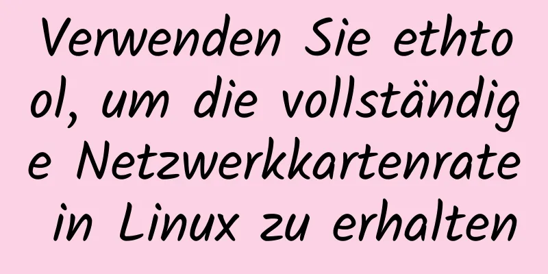 Verwenden Sie ethtool, um die vollständige Netzwerkkartenrate in Linux zu erhalten