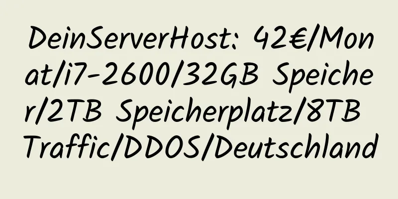 DeinServerHost: 42€/Monat/i7-2600/32GB Speicher/2TB Speicherplatz/8TB Traffic/DDOS/Deutschland