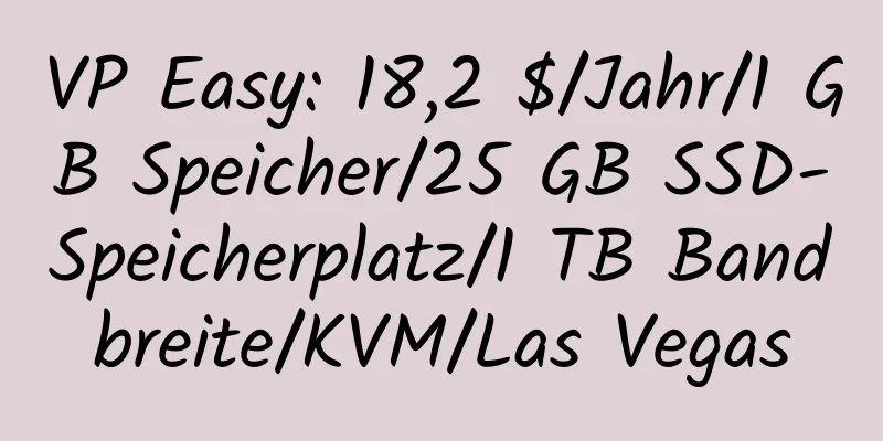 VP Easy: 18,2 $/Jahr/1 GB Speicher/25 GB SSD-Speicherplatz/1 TB Bandbreite/KVM/Las Vegas