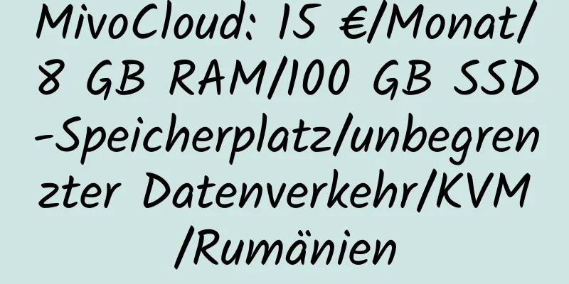 MivoCloud: 15 €/Monat/8 GB RAM/100 GB SSD-Speicherplatz/unbegrenzter Datenverkehr/KVM/Rumänien