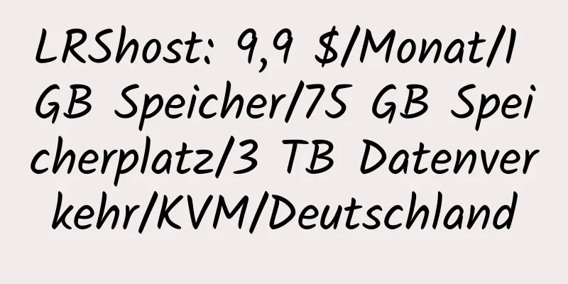 LRShost: 9,9 $/Monat/1 GB Speicher/75 GB Speicherplatz/3 TB Datenverkehr/KVM/Deutschland