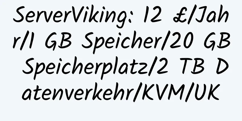 ServerViking: 12 £/Jahr/1 GB Speicher/20 GB Speicherplatz/2 TB Datenverkehr/KVM/UK