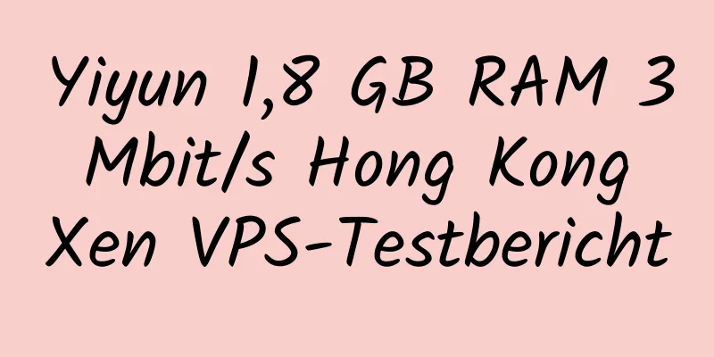 Yiyun 1,8 GB RAM 3 Mbit/s Hong Kong Xen VPS-Testbericht