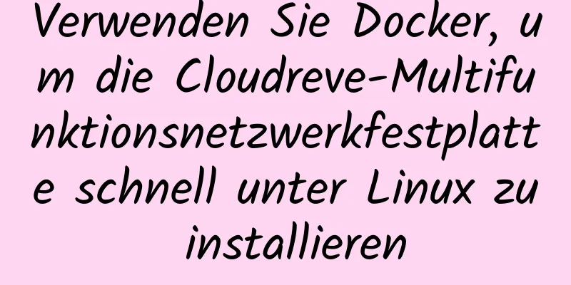 Verwenden Sie Docker, um die Cloudreve-Multifunktionsnetzwerkfestplatte schnell unter Linux zu installieren