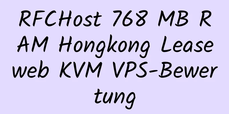 RFCHost 768 MB RAM Hongkong Leaseweb KVM VPS-Bewertung