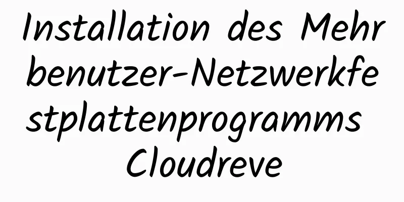 Installation des Mehrbenutzer-Netzwerkfestplattenprogramms Cloudreve