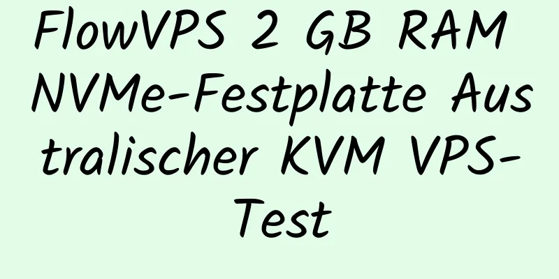 FlowVPS 2 GB RAM NVMe-Festplatte Australischer KVM VPS-Test