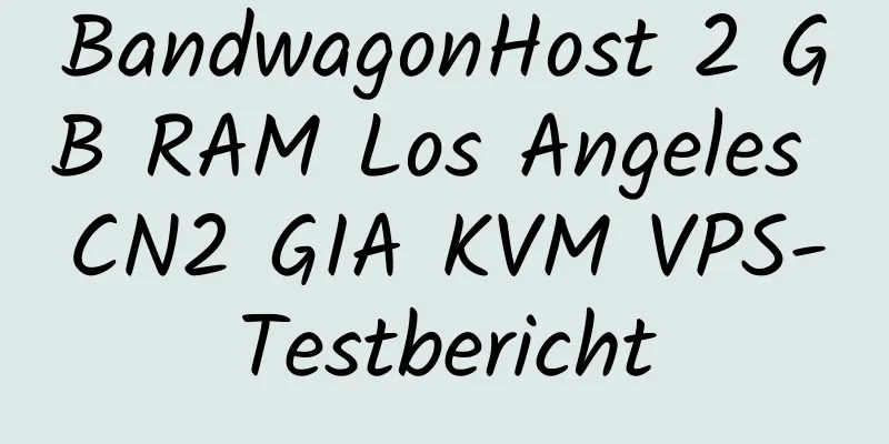 BandwagonHost 2 GB RAM Los Angeles CN2 GIA KVM VPS-Testbericht