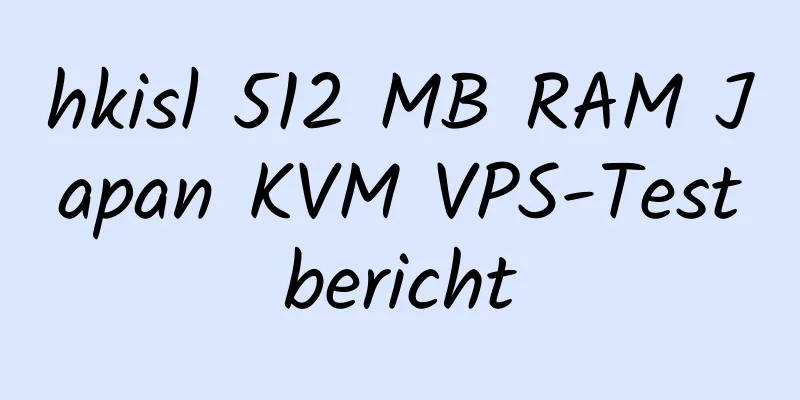 hkisl 512 MB RAM Japan KVM VPS-Testbericht